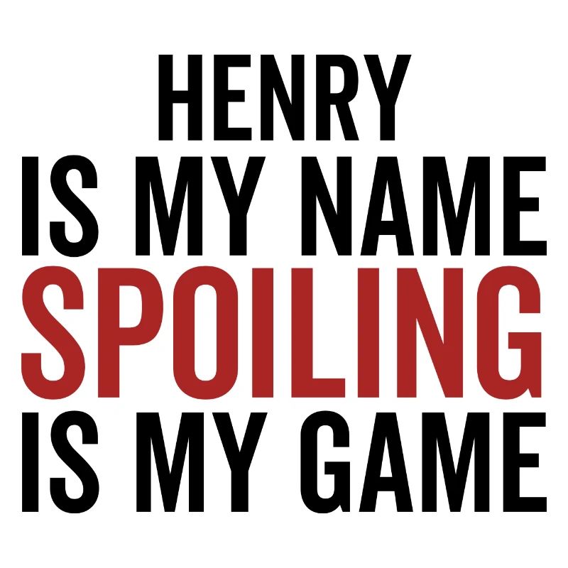 Henry est mon nom Spoiling est mon jeu
