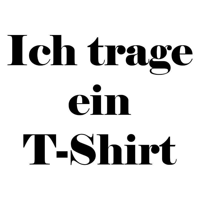 Ich trage ein T-Shirt