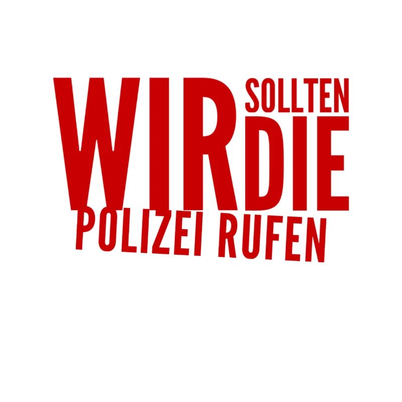 lass uns die Polizei rufen