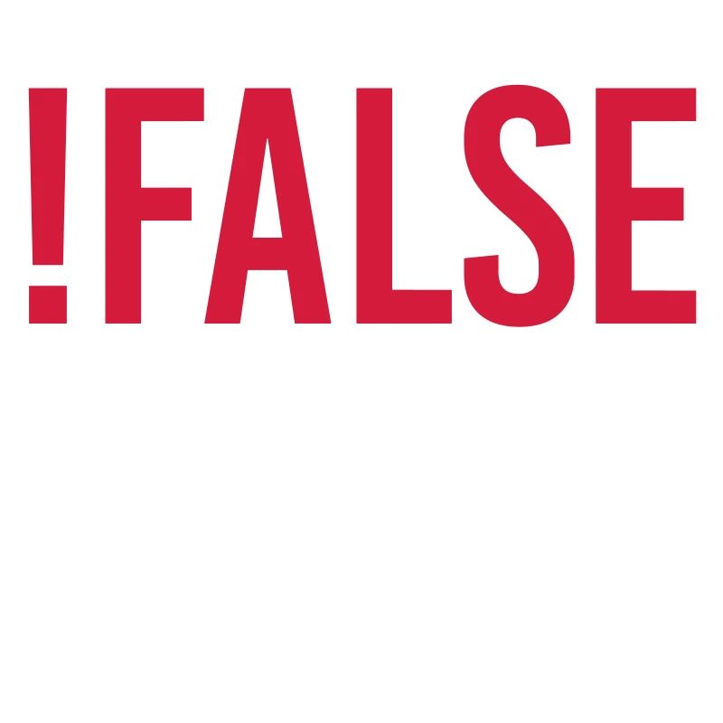 ! false - C'est drôle parce que c'est vrai