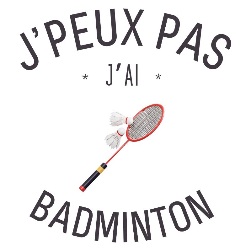 J'Peux pas j'ai Badminton