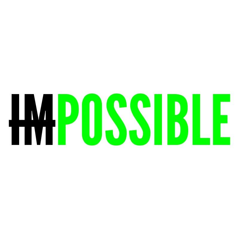 IMPOSSIBLE - POSSIBLE - Colors changeable.