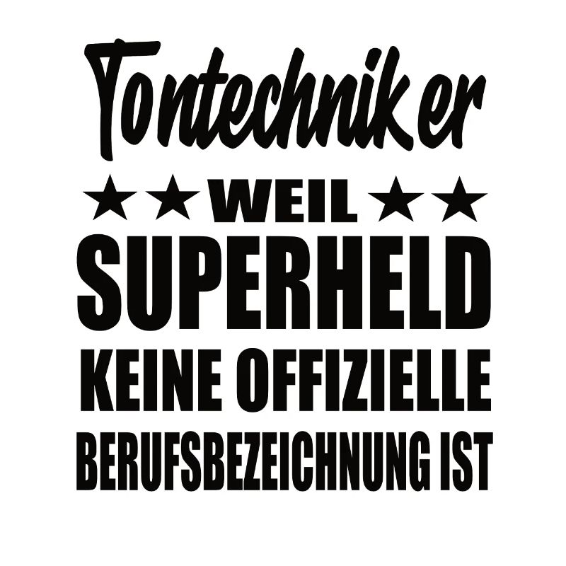 Tontechniker Superheld Spruch