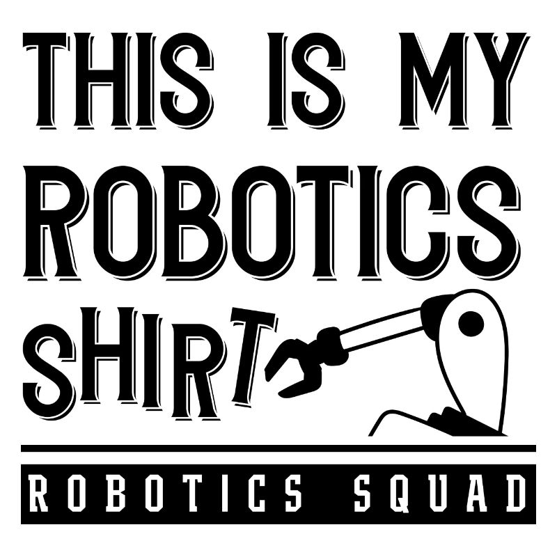 Robotics Ironic Saying Robot Engineer Mechanics