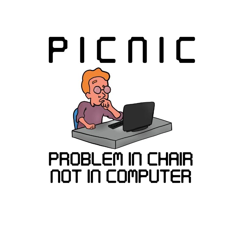 PICNIC Problem In Chair Not In Computer Hacker