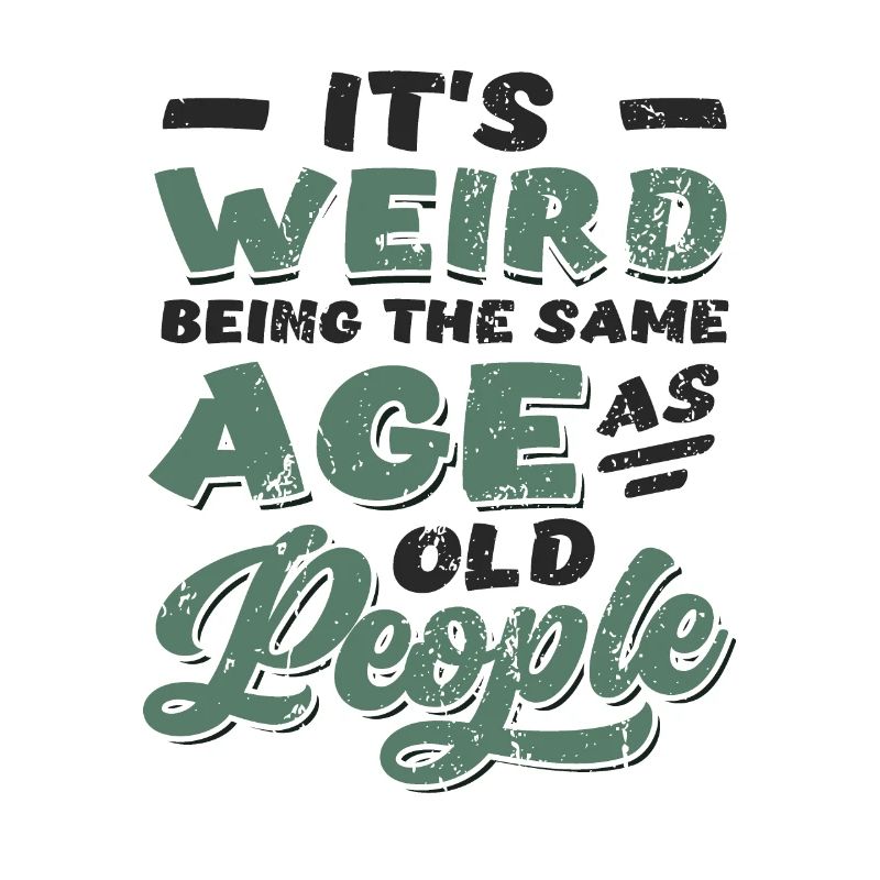 It's Weird Being The Same Age As Old People