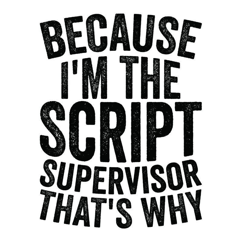 Parce que je suis superviseur de script
