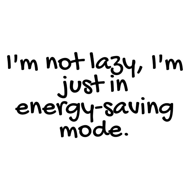 not lazy, but efficient