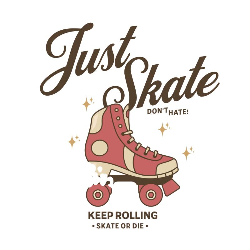 Just Skate Don’t Hate - Continuez à rouler skate ou mourez
