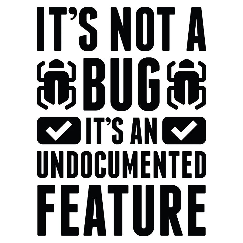 It's Not A Bug