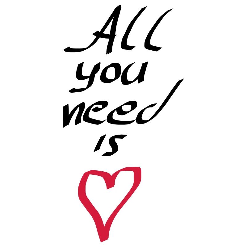 All u need is love