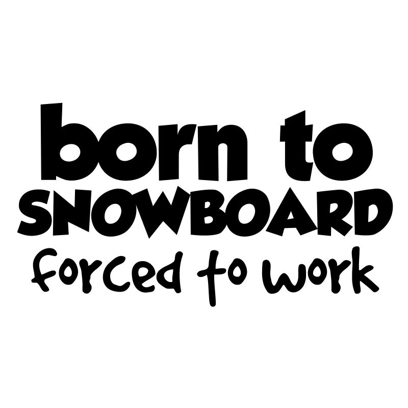 Born to Snowboard, forced to work