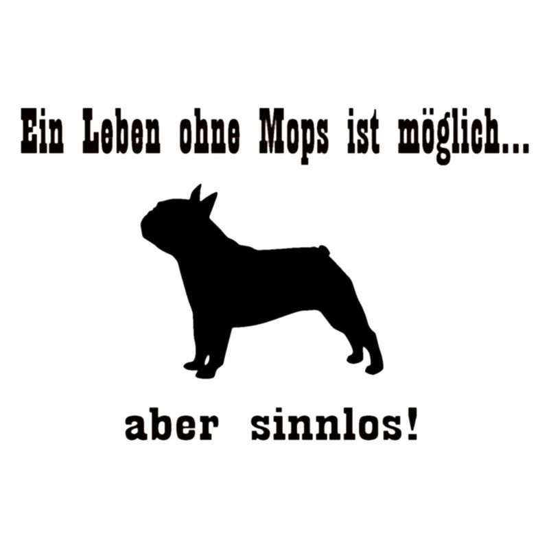 Ein Leben ohne Mops...