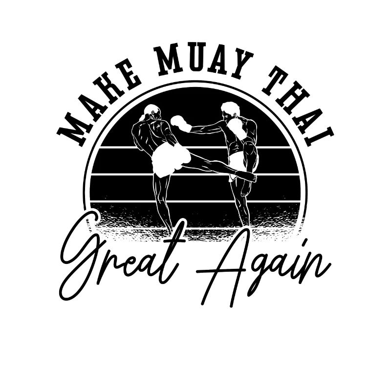 Make Muay Thai Great Again Thai Boxing Fighter