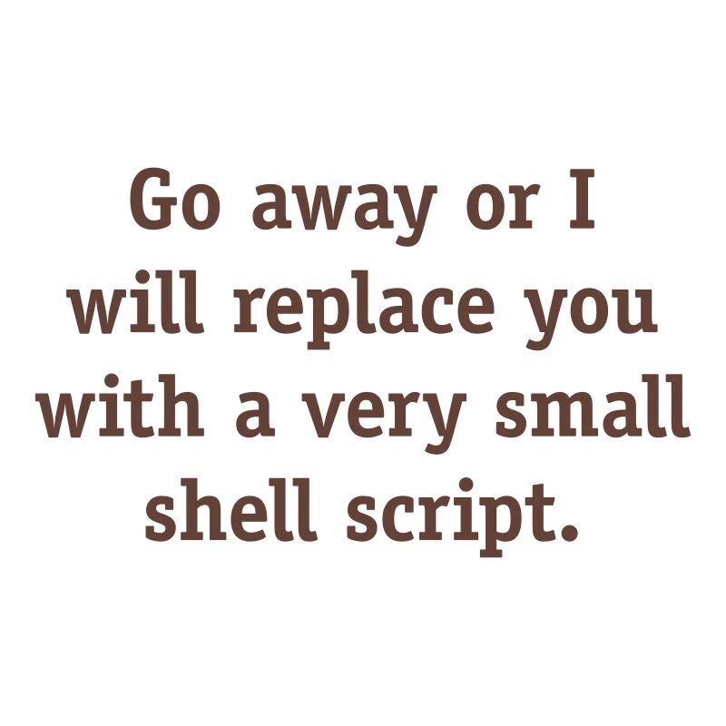 Geh weg oder ich werde dich mit einem sehr kleinen