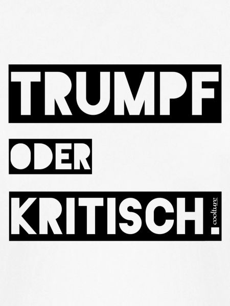 Trumpf oder Kritisch