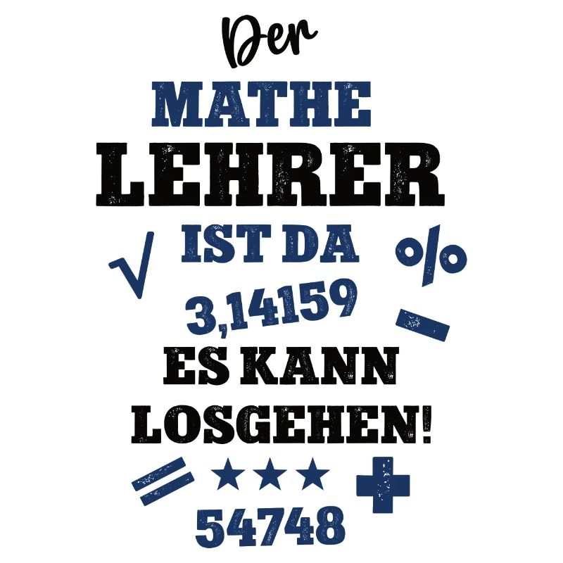 Der Mathe Lehrer ist da Mathelehrer Schule Uni