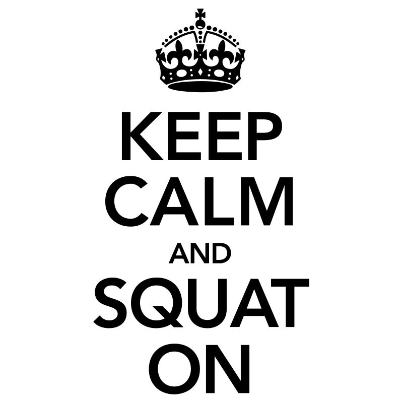 Keep Calm And Squat On