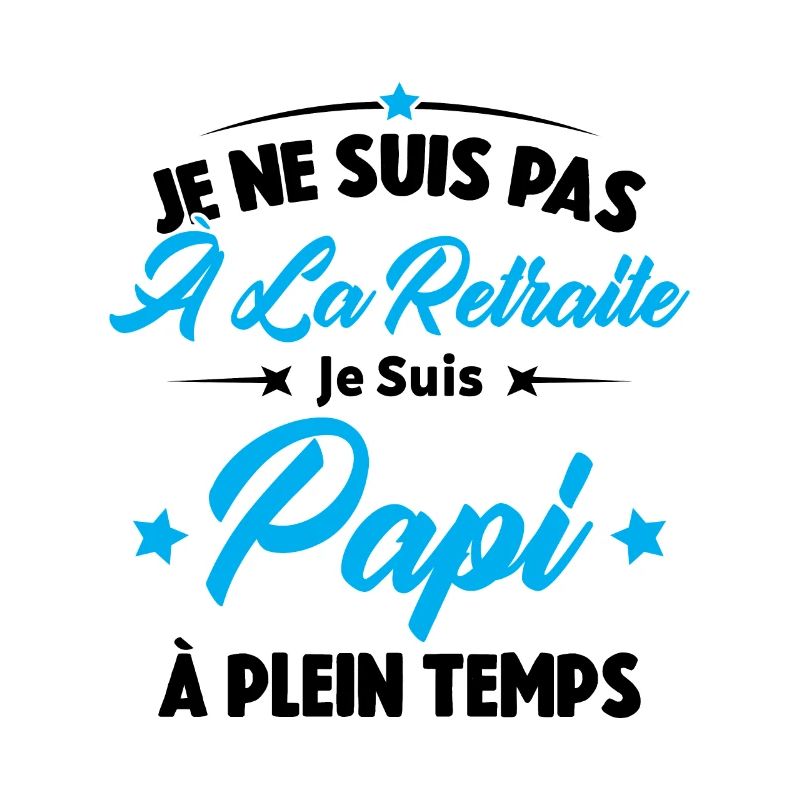 Je Ne Suis Pas À La Retraite, Papi À Plein Temps
