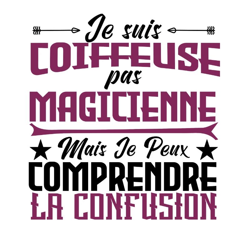 je suis Coiffeuse pas magicienne