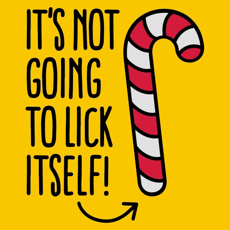 It’s not going to lick itself (candy cane)