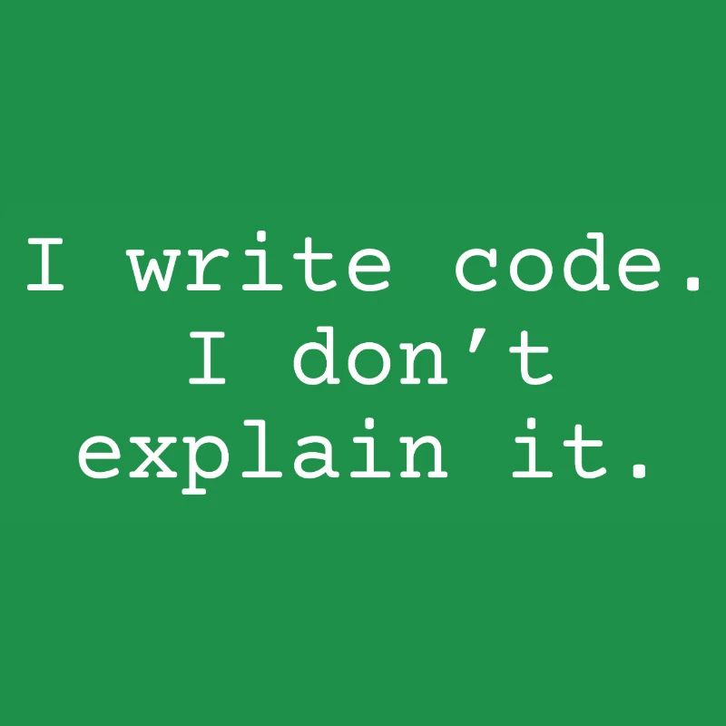 J’écris du code. Je ne l’explique pas.