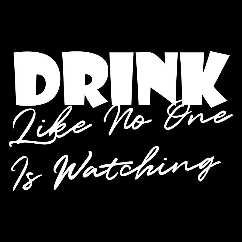 Drink Like No One Is Watching