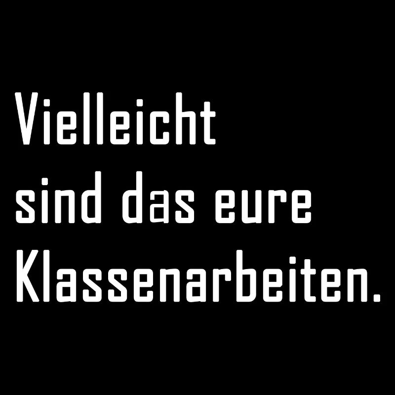Vielleicht sind das eure Klassenarbeiten - Lehrer