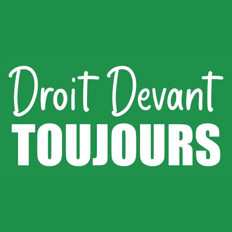 Droit devant, toujours.
