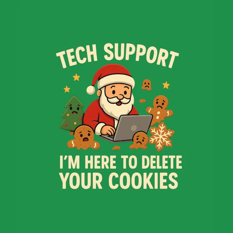 Tech Support I'm Here To Delete Your Cookies