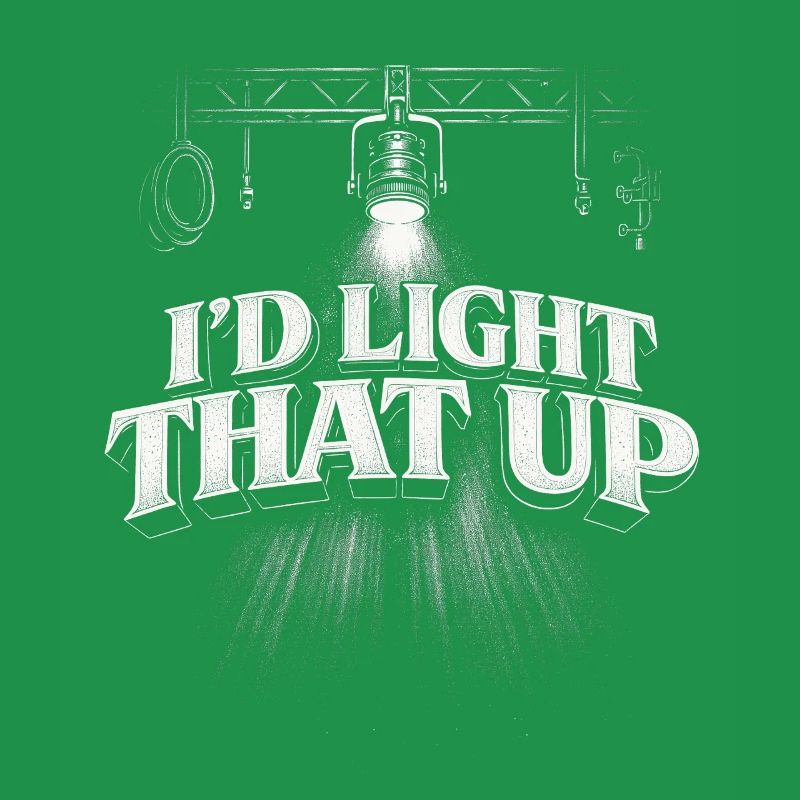 Lighting technician I'd Light That Up