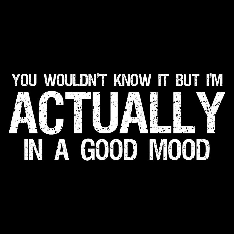 you wouldn't know it, but I'm actually in a good