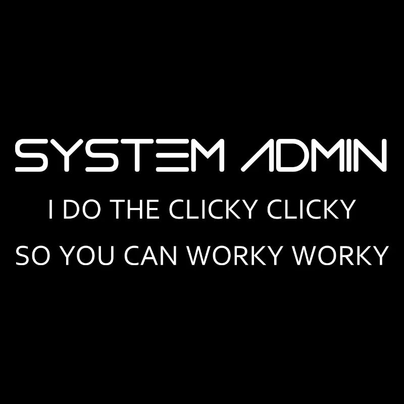 System Admin do clicky clicky in white