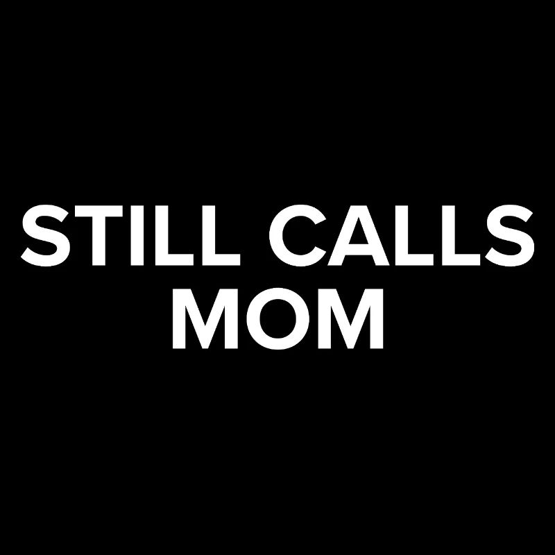 Still Calls Mom