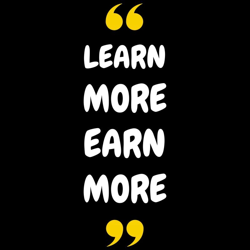 Learn More Earn More