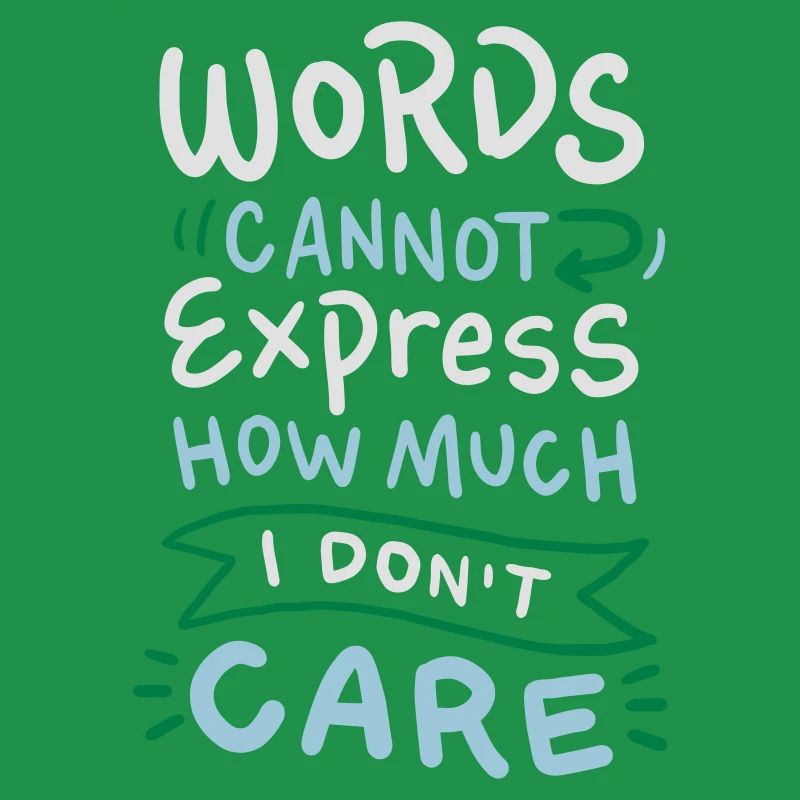 Words cannot express how much I don't care