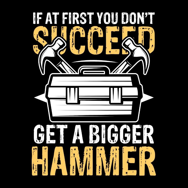 Get a bigger hammer