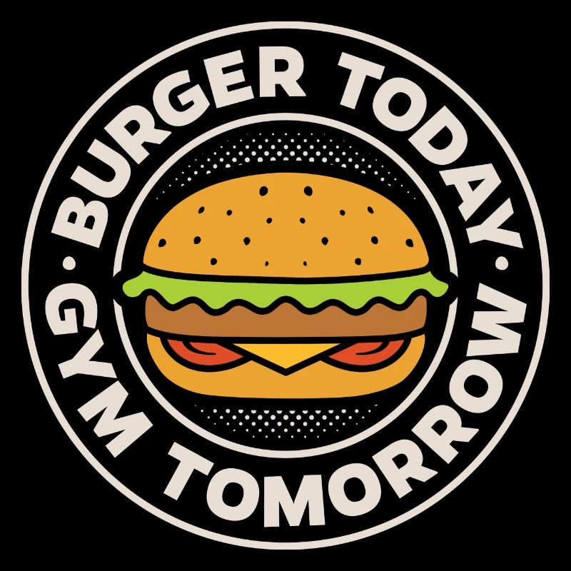 Burger today, gym tomorrow