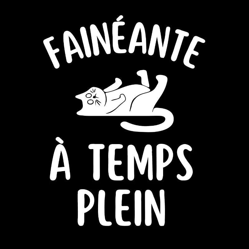 FAINÉANTE à temps plein