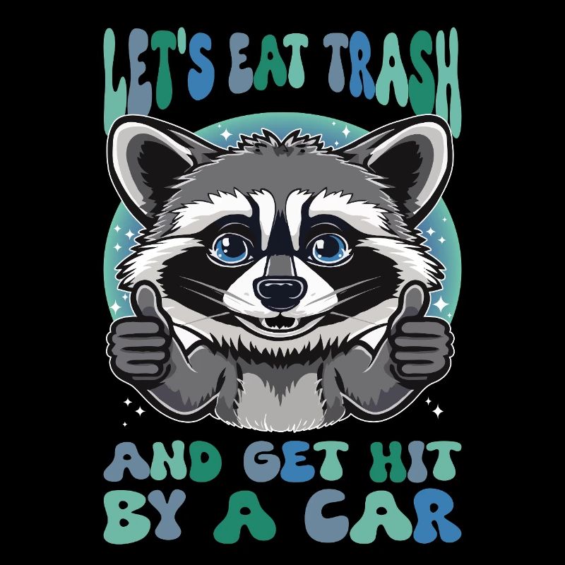 Eat Trash Waschbär Sarkasmus