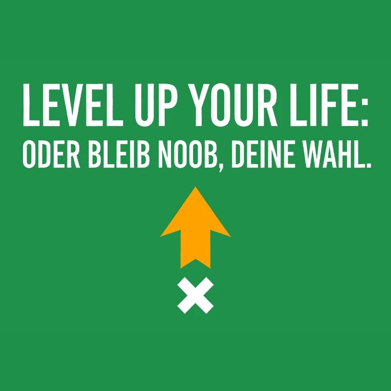 Level Up Your Life oder bleib Noob, Deine Wahl