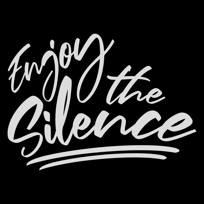 Enjoy The Silence Saying Calm Silence Introvert