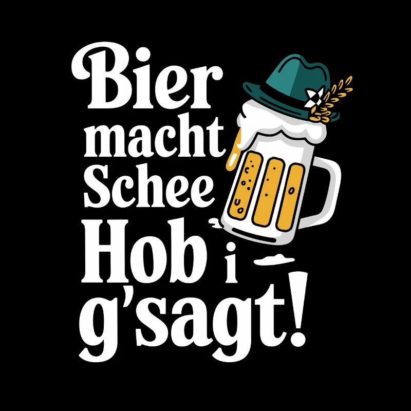 Bier macht Schee Hob i g'sagt!