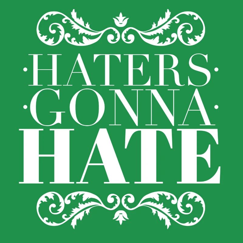 Haters Gonna Hate - Sarcastic Ornate White