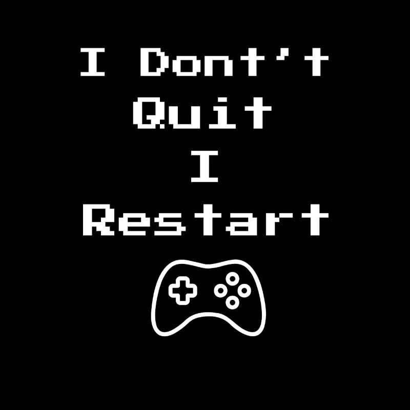 I Don't Quit I Restart