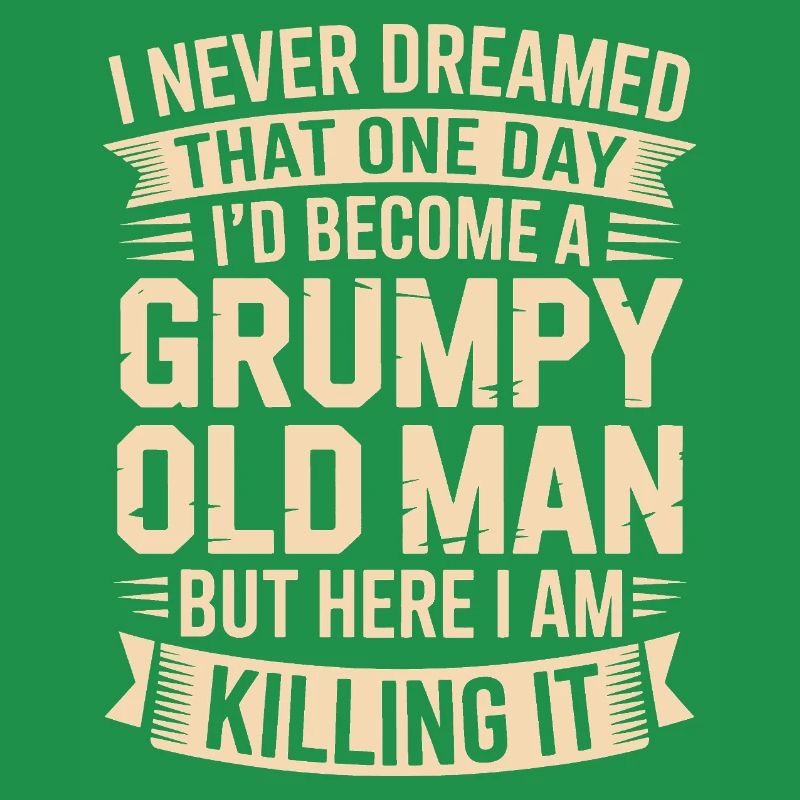Grumpy Old Man Killing It