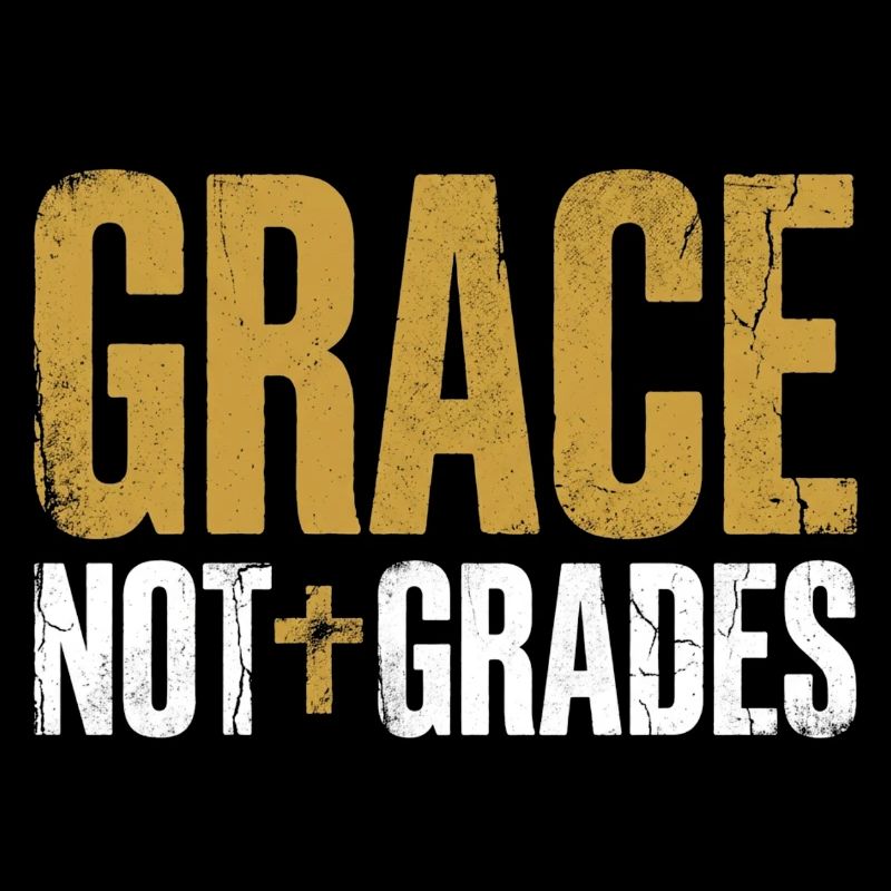 Grace Not Grades Christlicher Lehrer Jesus Glaube
