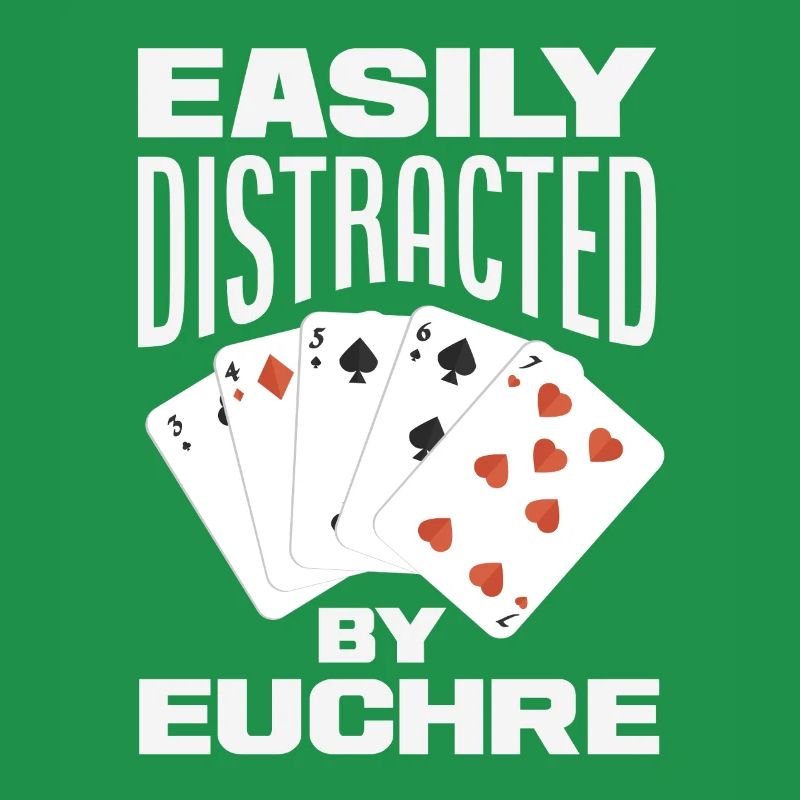 Easily distracted by Euchre
