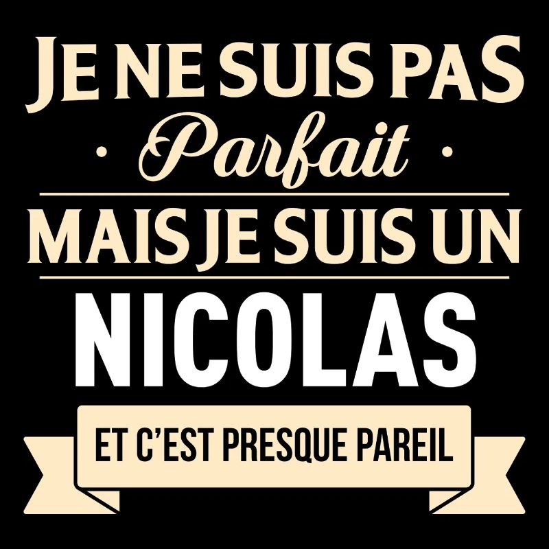 Je Ne Suis Pas Parfait Mais Je Suis Un Nicolas ...