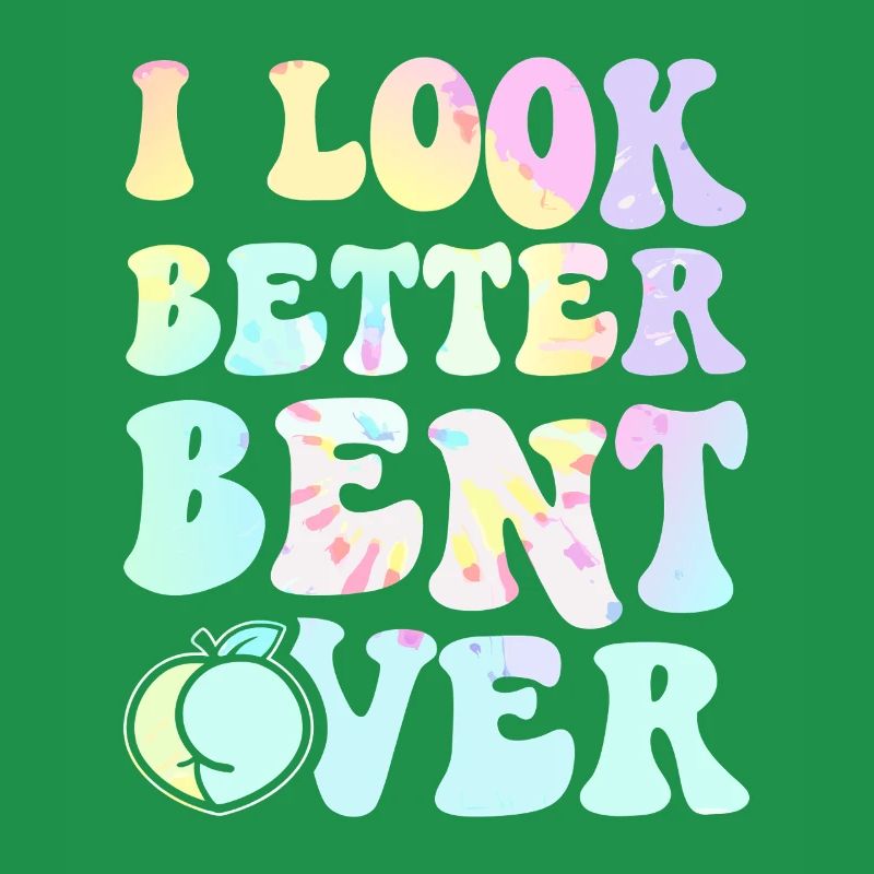I Look Better Bent Over Tee